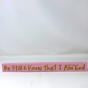 Be Still And Know That I Am God Wood Sign‎ 2” x 17.5”